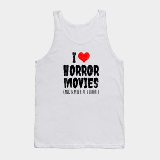 I Love Horror Movies Tank Top